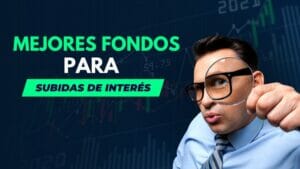Mejores fondos para subidas de interés