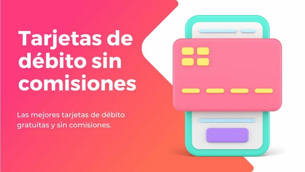 Mejores tarjetas de débito gratuitas