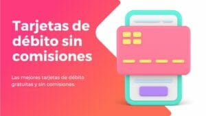 Mejores tarjetas de débito gratuitas