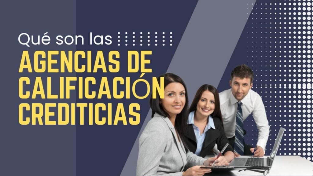 Qué son las agencias de calificación crediticias