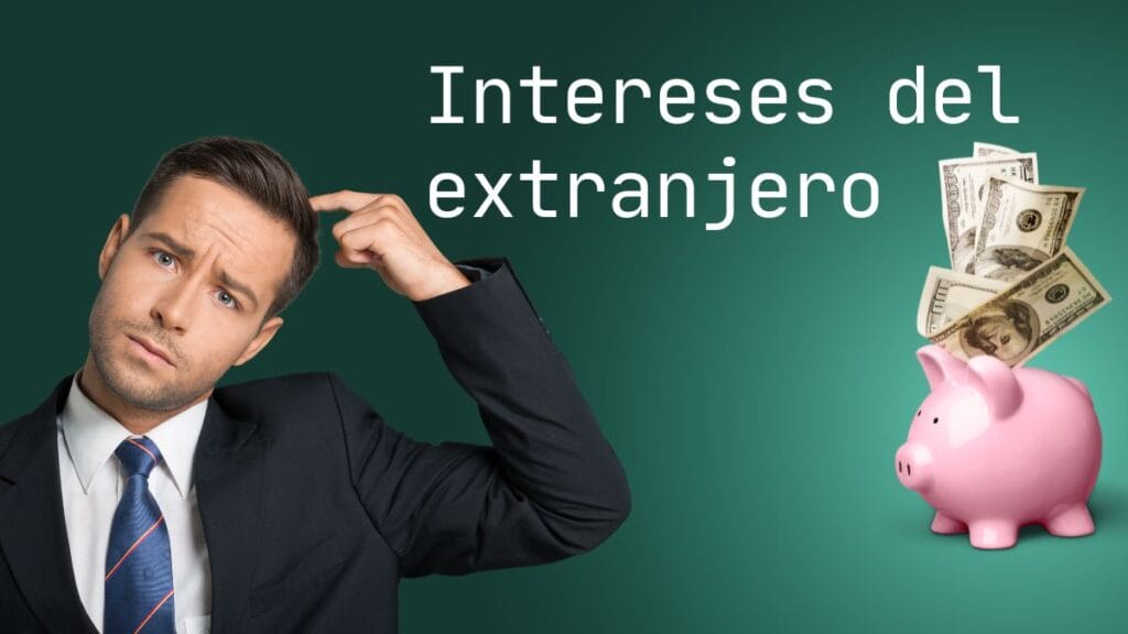 Como declarar intereses cuntas extranjeras